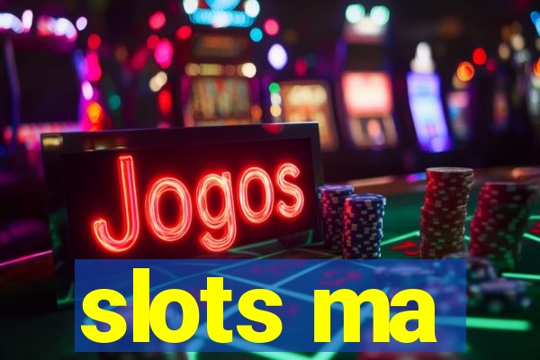 slots ma