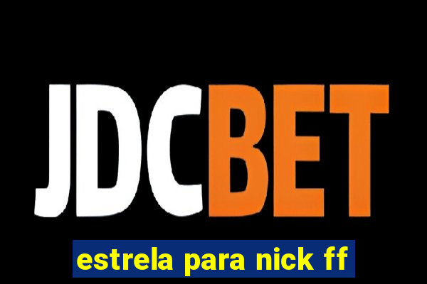 estrela para nick ff