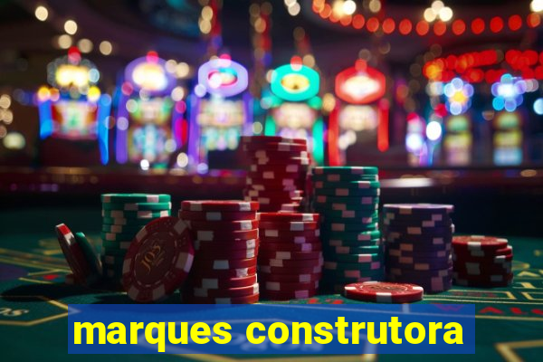 marques construtora