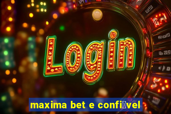 maxima bet e confi谩vel