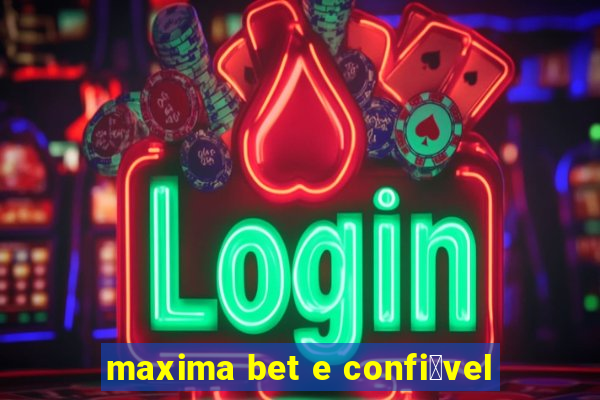 maxima bet e confi谩vel