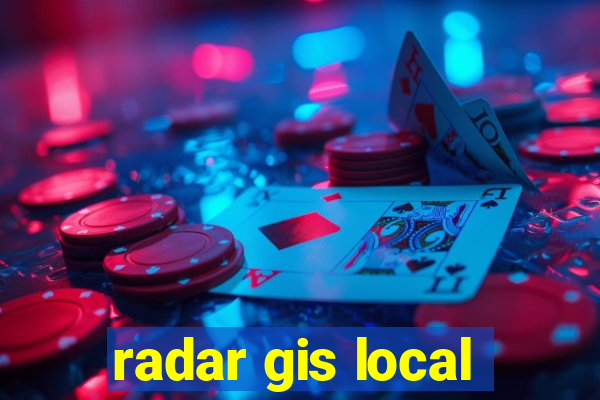 radar gis local