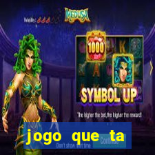 jogo que ta pagando bem