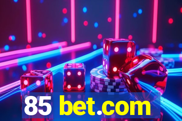 85 bet.com