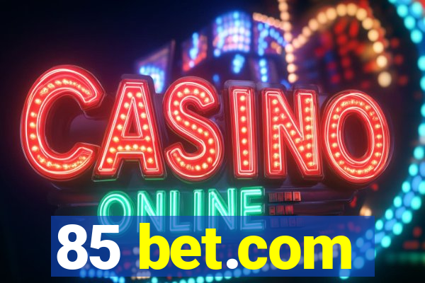 85 bet.com