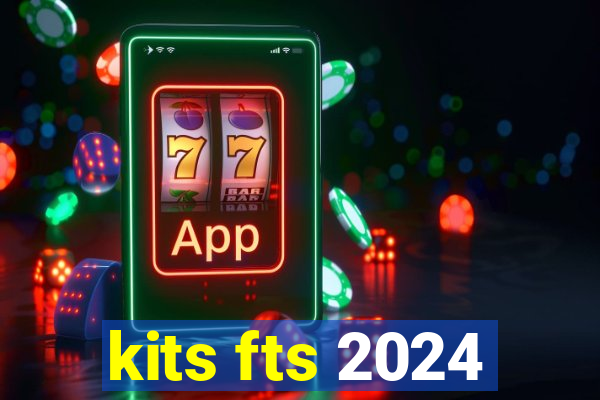 kits fts 2024