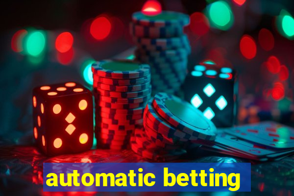 automatic betting