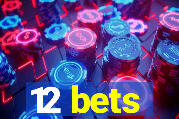 12 bets