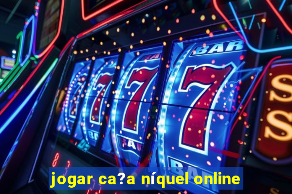 jogar ca?a níquel online