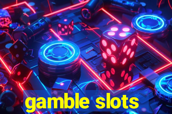 gamble slots