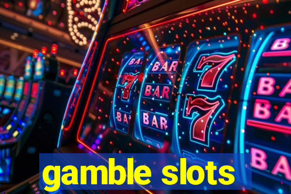 gamble slots