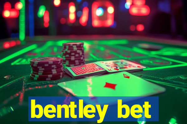 bentley bet