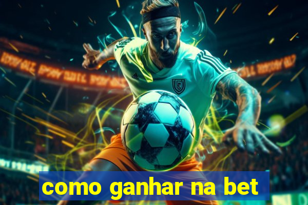 como ganhar na bet