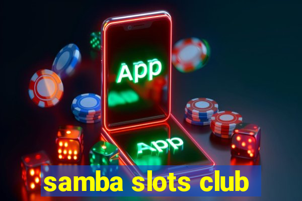 samba slots club