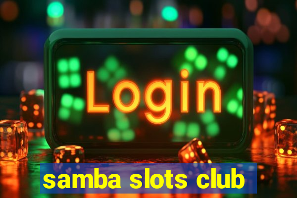 samba slots club