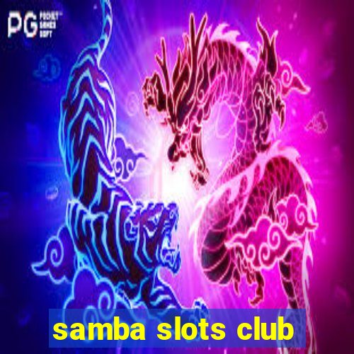 samba slots club