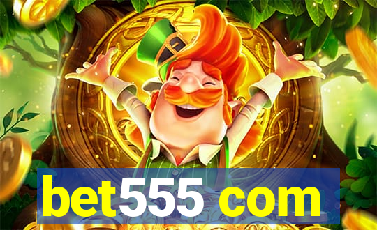 bet555 com