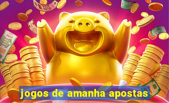 jogos de amanha apostas