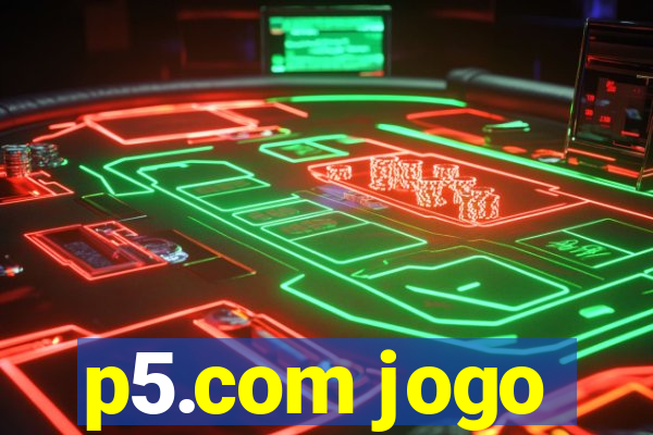 p5.com jogo