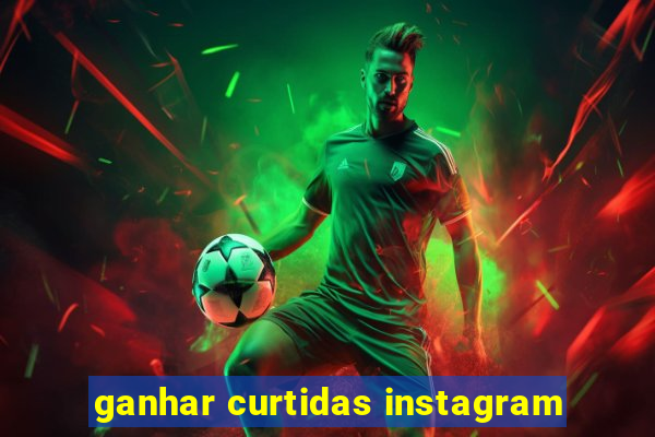 ganhar curtidas instagram