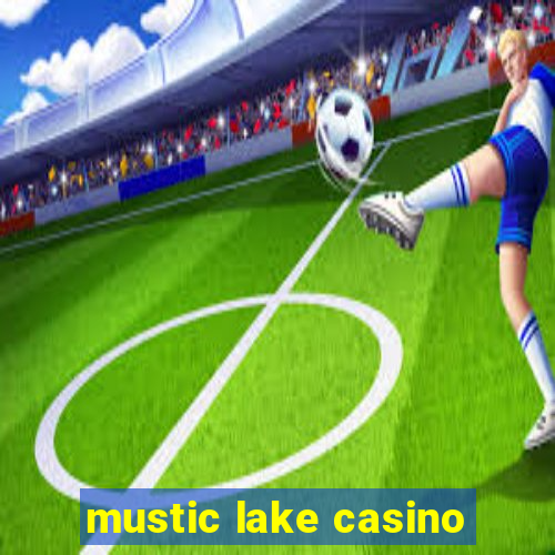 mustic lake casino