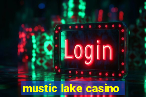 mustic lake casino