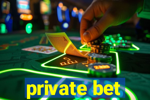 private bet