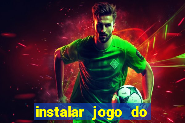 instalar jogo do tigre que ganha dinheiro