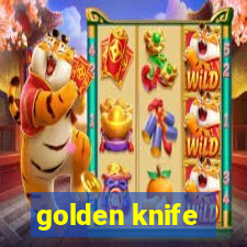 golden knife