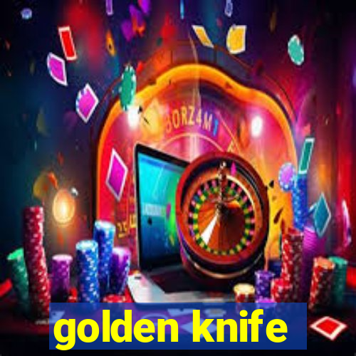 golden knife