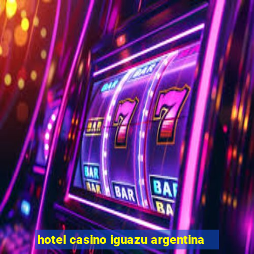 hotel casino iguazu argentina