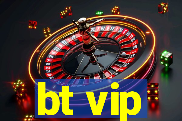 bt vip