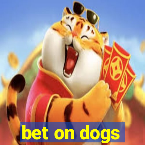 bet on dogs