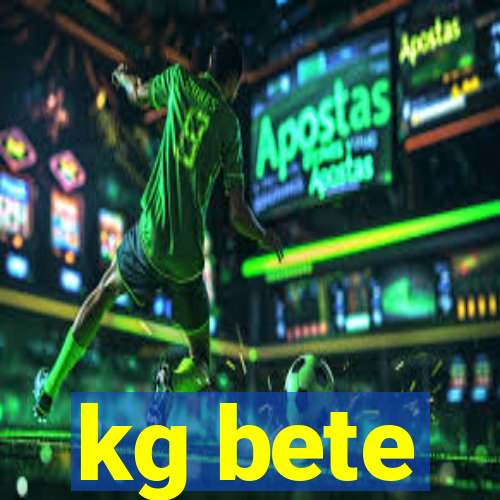 kg bete