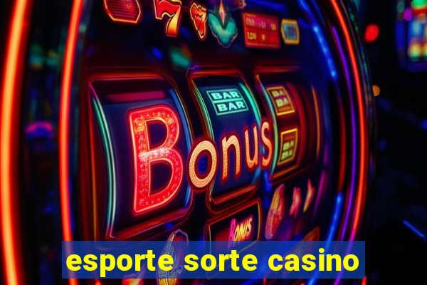 esporte sorte casino