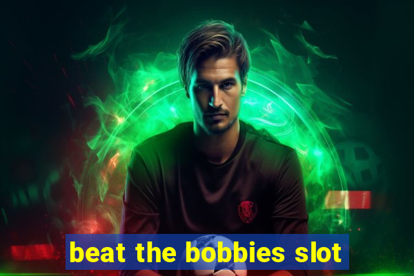 beat the bobbies slot