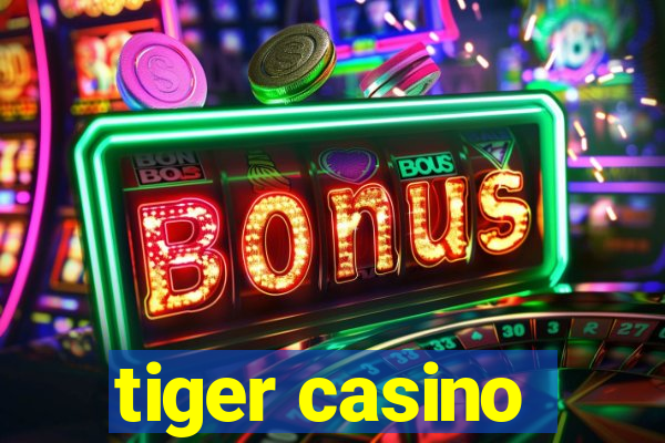 tiger casino