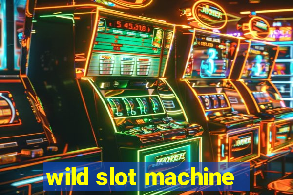 wild slot machine