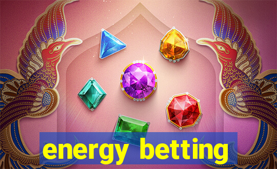 energy betting