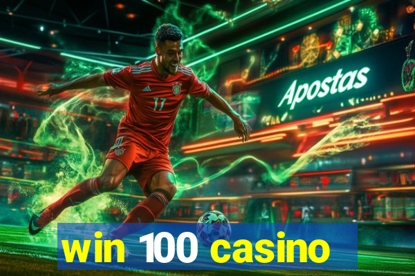 win 100 casino