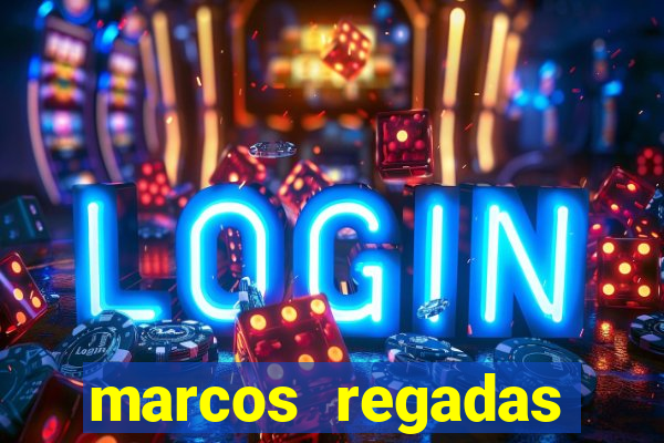 marcos regadas filho fortuna