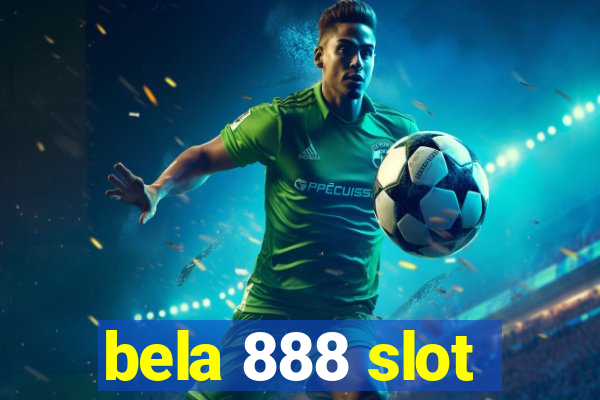 bela 888 slot