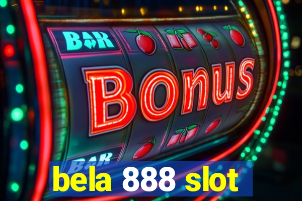 bela 888 slot