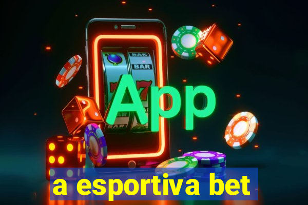 a esportiva bet