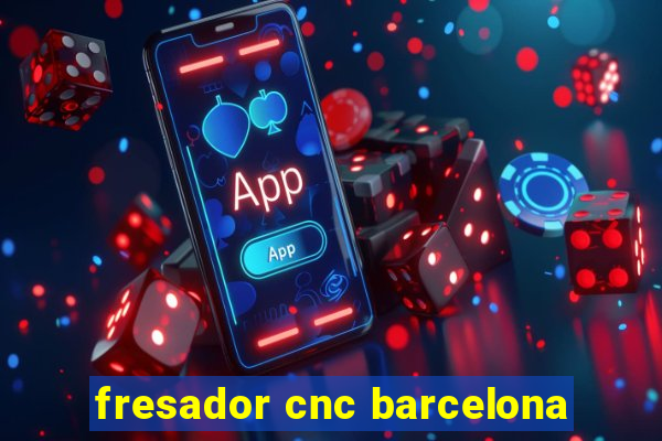 fresador cnc barcelona