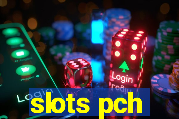 slots pch