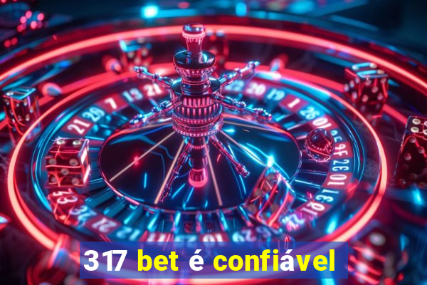 317 bet é confiável