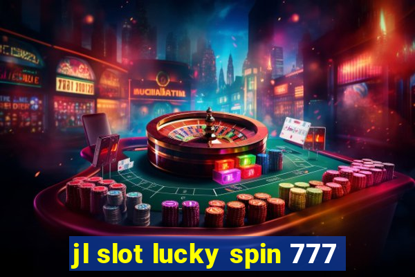 jl slot lucky spin 777