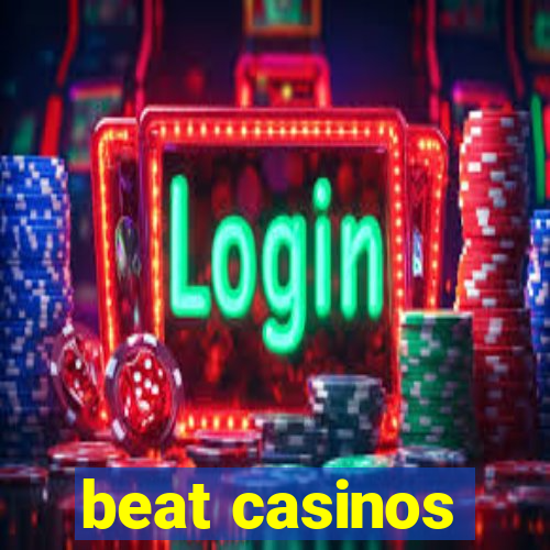 beat casinos