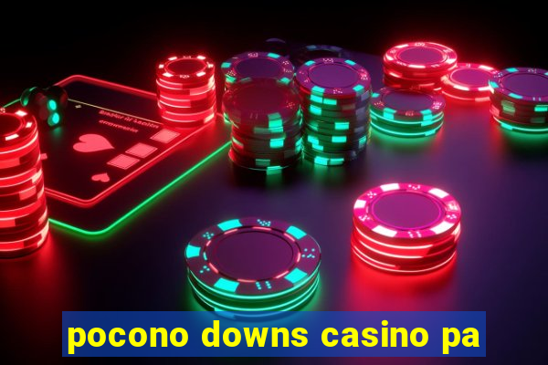 pocono downs casino pa